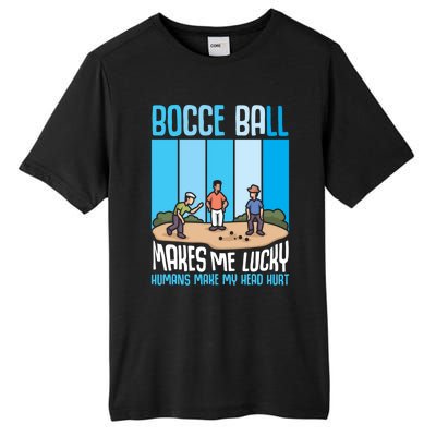 Bocce Ball Makes Me Lucky Hu Bocce Ball Gift Tall Fusion ChromaSoft Performance T-Shirt