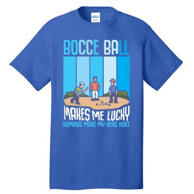 Bocce Ball Makes Me Lucky Hu Bocce Ball Gift Tall T-Shirt