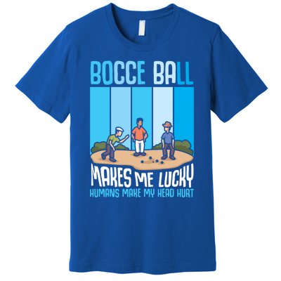 Bocce Ball Makes Me Lucky Hu Bocce Ball Gift Premium T-Shirt