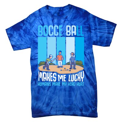 Bocce Ball Makes Me Lucky Hu Bocce Ball Gift Tie-Dye T-Shirt