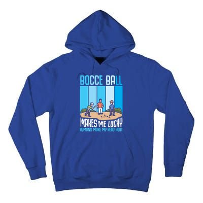 Bocce Ball Makes Me Lucky Hu Bocce Ball Gift Tall Hoodie