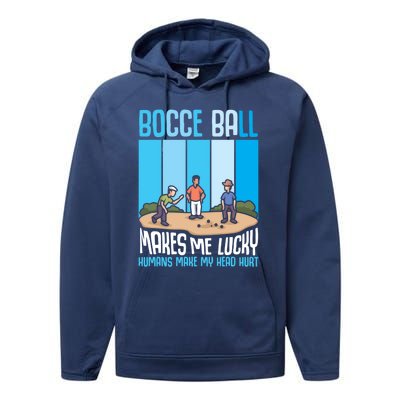 Bocce Ball Makes Me Lucky Hu Bocce Ball Gift Performance Fleece Hoodie