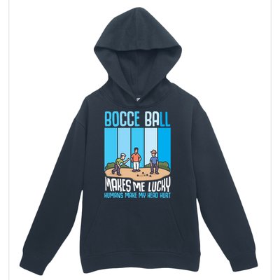 Bocce Ball Makes Me Lucky Hu Bocce Ball Gift Urban Pullover Hoodie