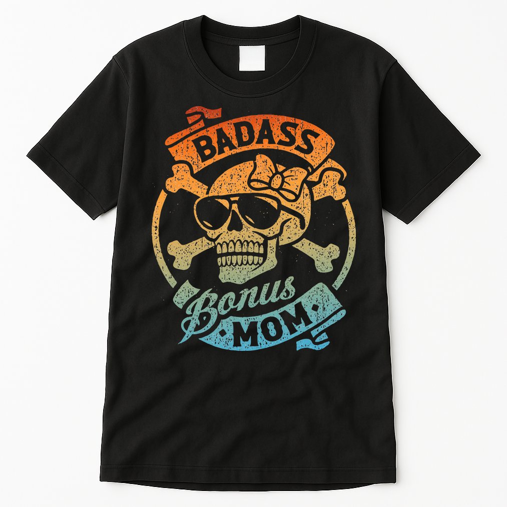 Badass Bonus Mom Stepmom Stepmother MotherS Day Tall T-Shirt