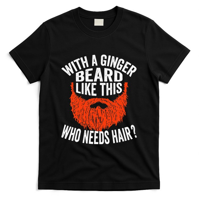 Bearded Bald Man Ginger Beard Funny Sarcastic Saying T-Shirt