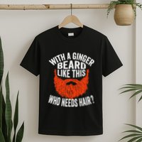 Bearded Bald Man Ginger Beard Funny Sarcastic Saying T-Shirt