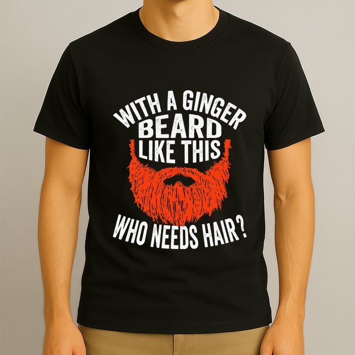 Bearded Bald Man Ginger Beard Funny Sarcastic Saying T-Shirt