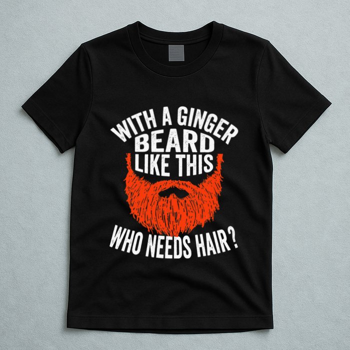 Bearded Bald Man Ginger Beard Funny Sarcastic Saying T-Shirt