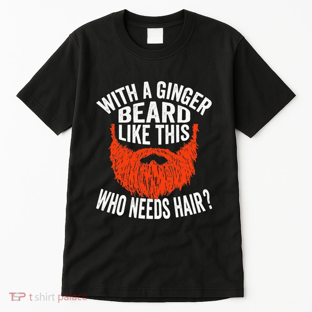 Bearded Bald Man Ginger Beard Funny Sarcastic Saying Tall T-Shirt