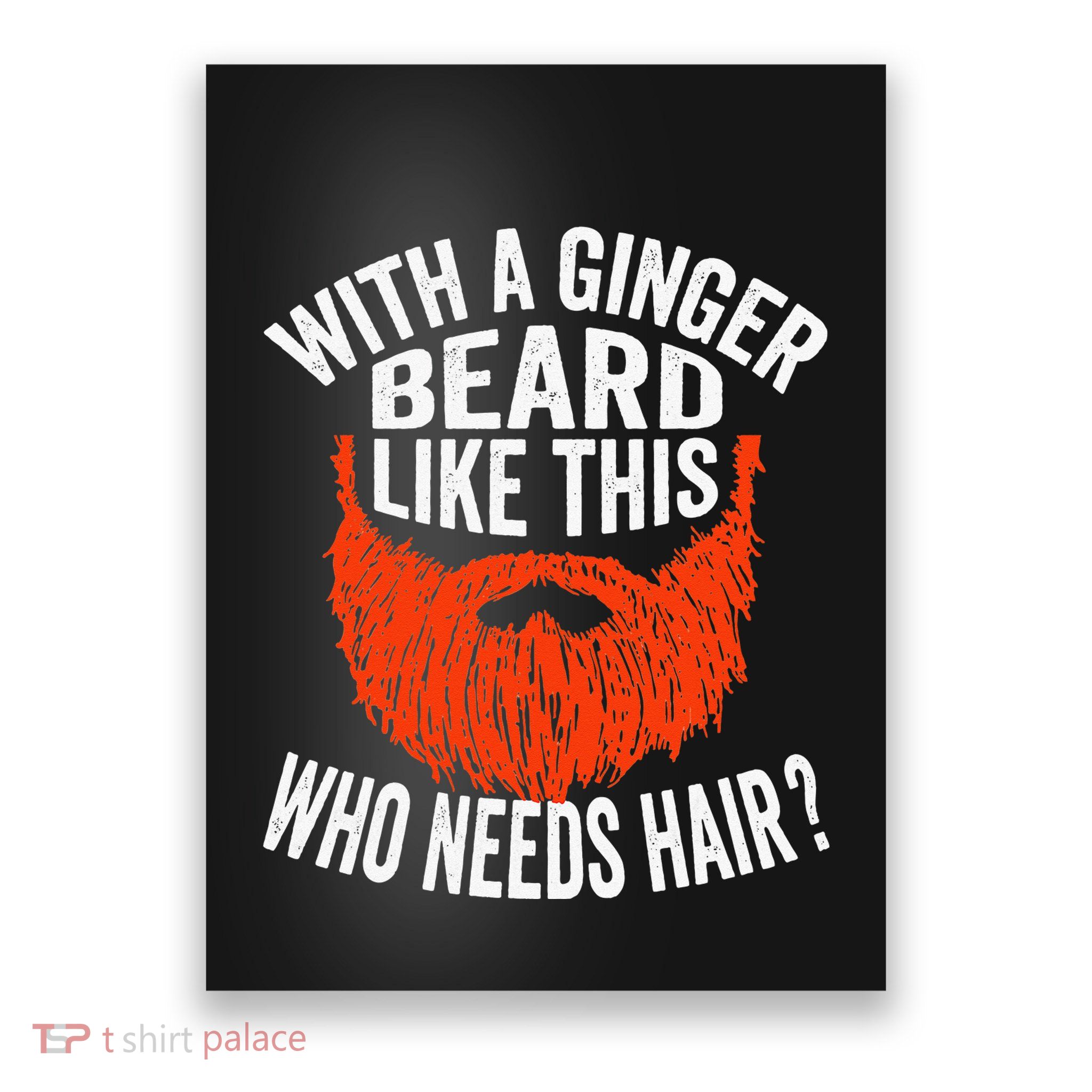 Bearded Bald Man Ginger Beard Funny Sarcastic Saying Poster