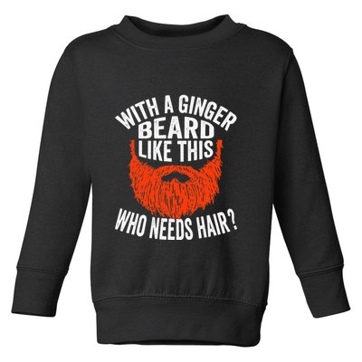 Bearded Bald Man Ginger Beard Funny Sarcastic Saying Toddler Sweatshirt