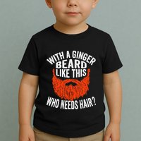 Bearded Bald Man Ginger Beard Funny Sarcastic Saying Toddler T-Shirt
