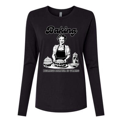 Baking Because Murder Is Wrong Womens Cotton Relaxed Long Sleeve T-Shirt