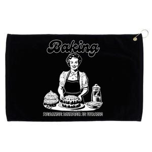 Baking Because Murder Is Wrong Grommeted Golf Towel