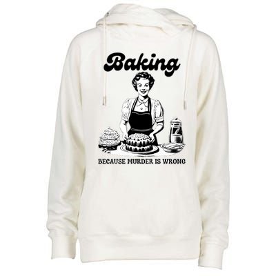 Baking Because Murder Is Wrong Womens Funnel Neck Pullover Hood