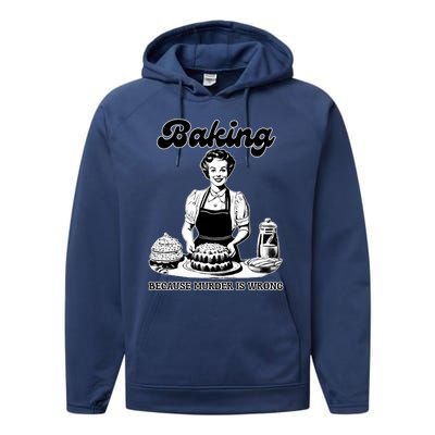 Baking Because Murder Is Wrong Performance Fleece Hoodie