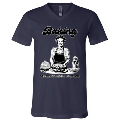 Baking Because Murder Is Wrong V-Neck T-Shirt