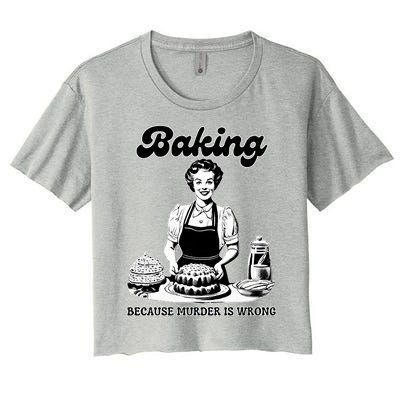 Baking Because Murder Is Wrong Women's Crop Top Tee