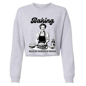 Baking Because Murder Is Wrong Cropped Pullover Crew