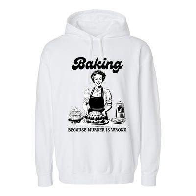 Baking Because Murder Is Wrong Garment-Dyed Fleece Hoodie