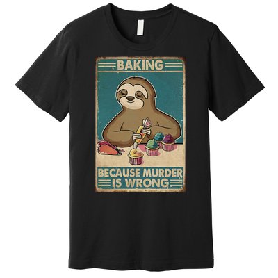 Baking Because Murder Is Wrong Humor Vintage Retro Premium T-Shirt