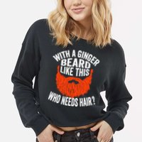 Bearded Bald Man Ginger Beard Funny Sarcastic Saying Cropped Pullover Crew