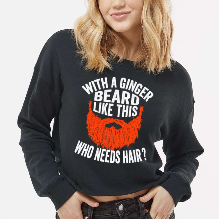 Bearded Bald Man Ginger Beard Funny Sarcastic Saying Cropped Pullover Crew