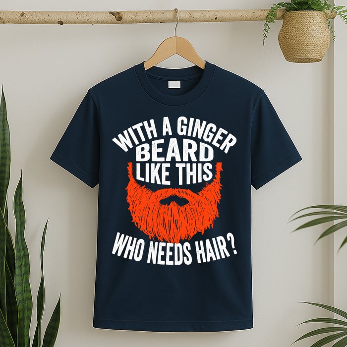 Bearded Bald Man Ginger Beard Funny Sarcastic Saying T-Shirt