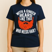 Bearded Bald Man Ginger Beard Funny Sarcastic Saying T-Shirt