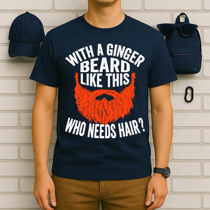 Bearded Bald Man Ginger Beard Funny Sarcastic Saying T-Shirt