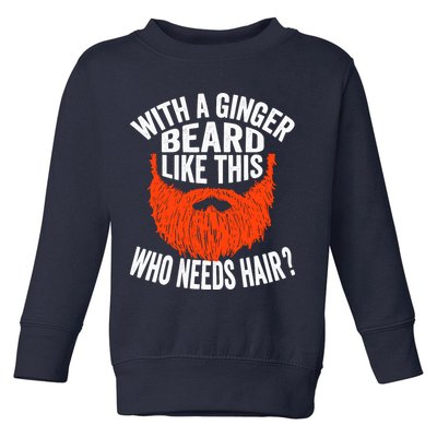Bearded Bald Man Ginger Beard Funny Sarcastic Saying Toddler Sweatshirt