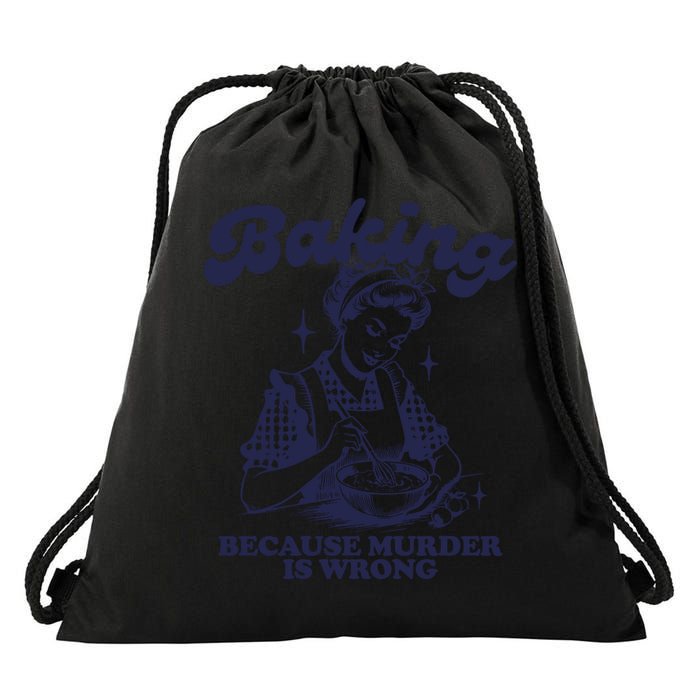 Baking Because Murder Is Wrong Drawstring Bag