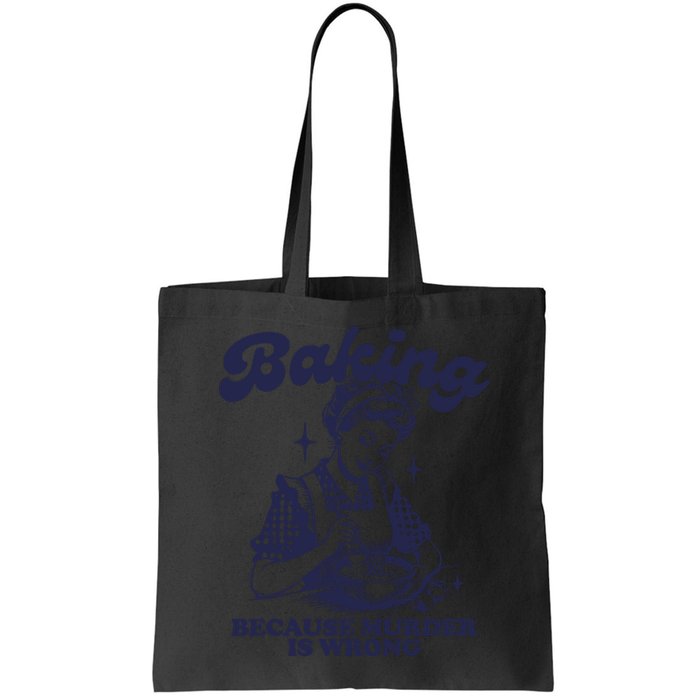 Baking Because Murder Is Wrong Bag