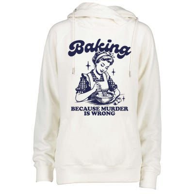 Baking Because Murder Is Wrong Womens Funnel Neck Pullover Hood