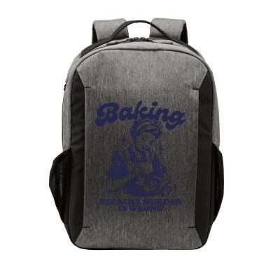 Baking Because Murder Is Wrong Vector Backpack