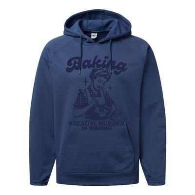 Baking Because Murder Is Wrong Performance Fleece Hoodie