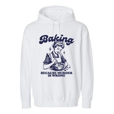 Baking Because Murder Is Wrong Garment-Dyed Fleece Hoodie