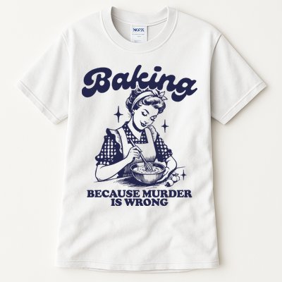 Baking Because Murder Is Wrong Tall T-Shirt