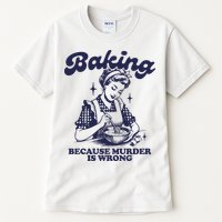 Baking Because Murder Is Wrong Tall T-Shirt