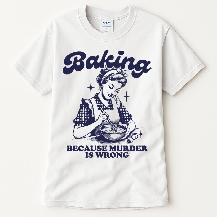 Baking Because Murder Is Wrong Tall T-Shirt