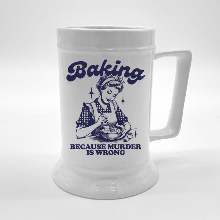 Baking Because Murder Is Wrong Beer Stein