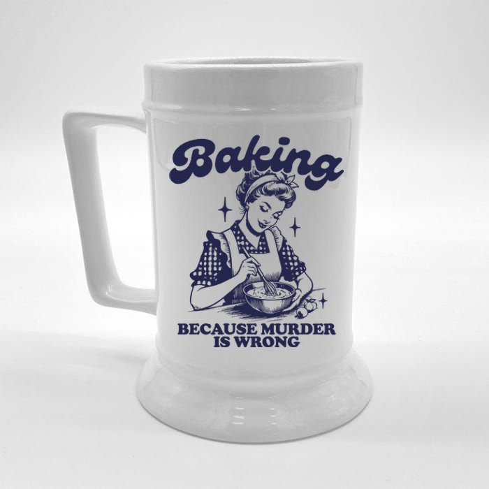 Baking Because Murder Is Wrong Beer Stein