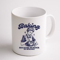 Baking Because Murder Is Wrong Coffee Mug