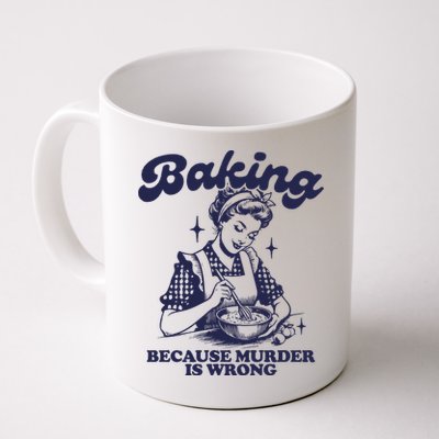 Baking Because Murder Is Wrong Mug