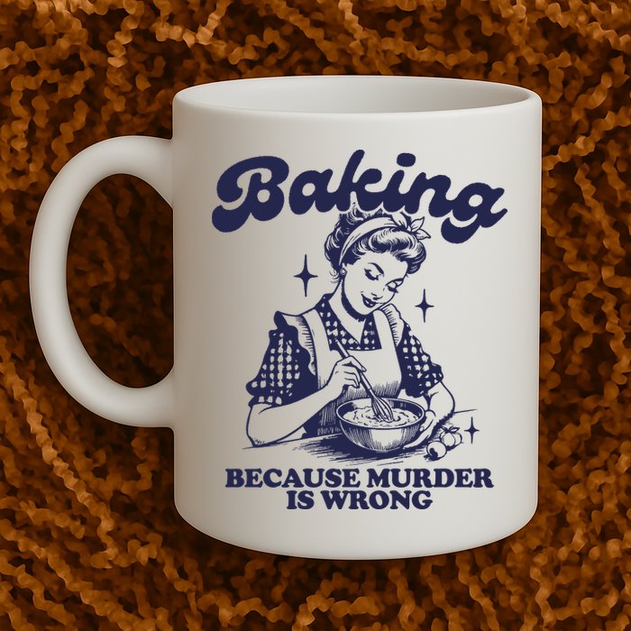 Baking Because Murder Is Wrong Mug