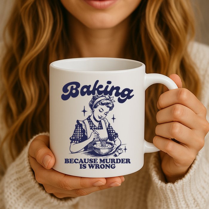 Baking Because Murder Is Wrong Mug
