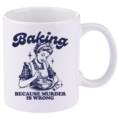 Baking Because Murder Is Wrong 11oz C Handle Ceramic Mug