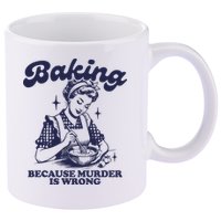 Baking Because Murder Is Wrong 11oz C Handle Ceramic Mug