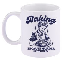 Baking Because Murder Is Wrong 11oz C Handle Ceramic Mug