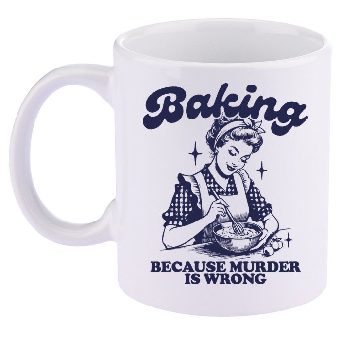 Baking Because Murder Is Wrong 11oz C Handle Ceramic Mug
